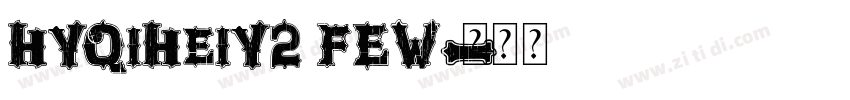 HYQiHeiY2 FEW字体转换